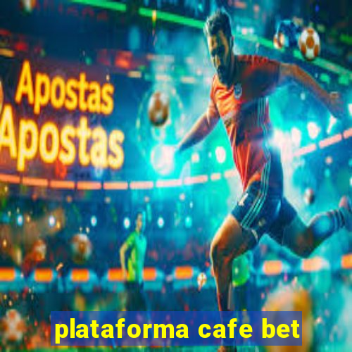 plataforma cafe bet